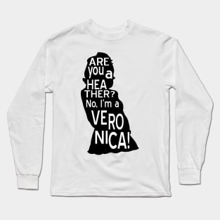 Are you a Heather? No, I'm a Veronica. Long Sleeve T-Shirt